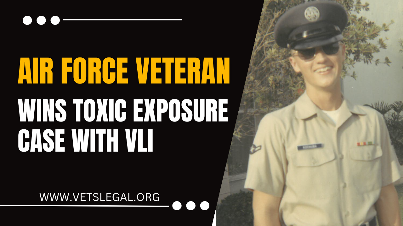 Air Force Veterans wins toxic exposure case with VLI